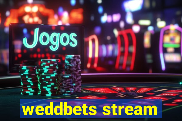 weddbets stream